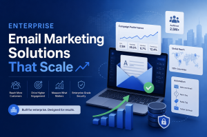 Enterprise Email Marketing Solutions That Scale